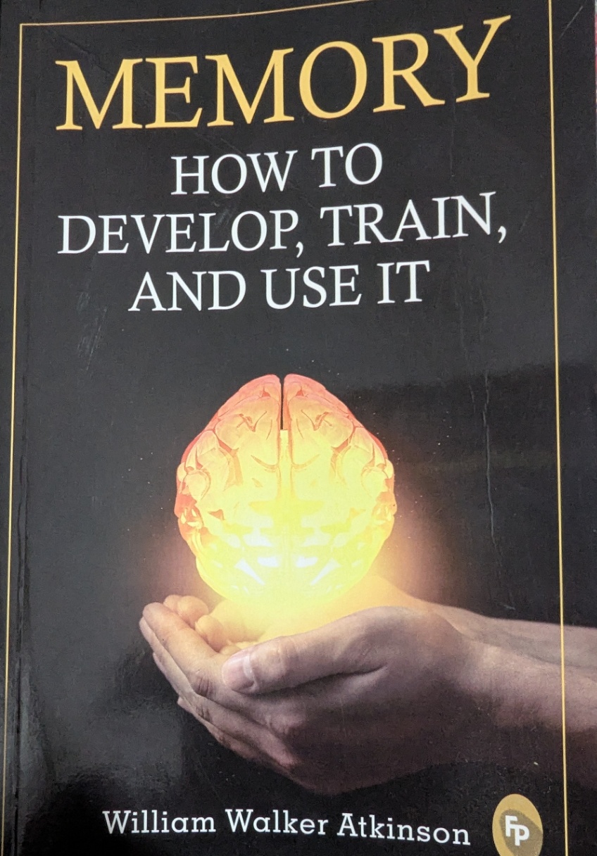 Memory - How to develop, treat and use it